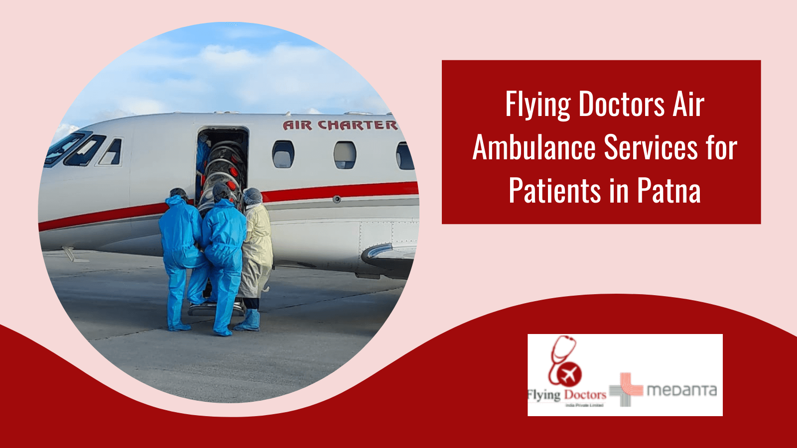 Flying Doctors Air Ambulance Services for Patients in Patna