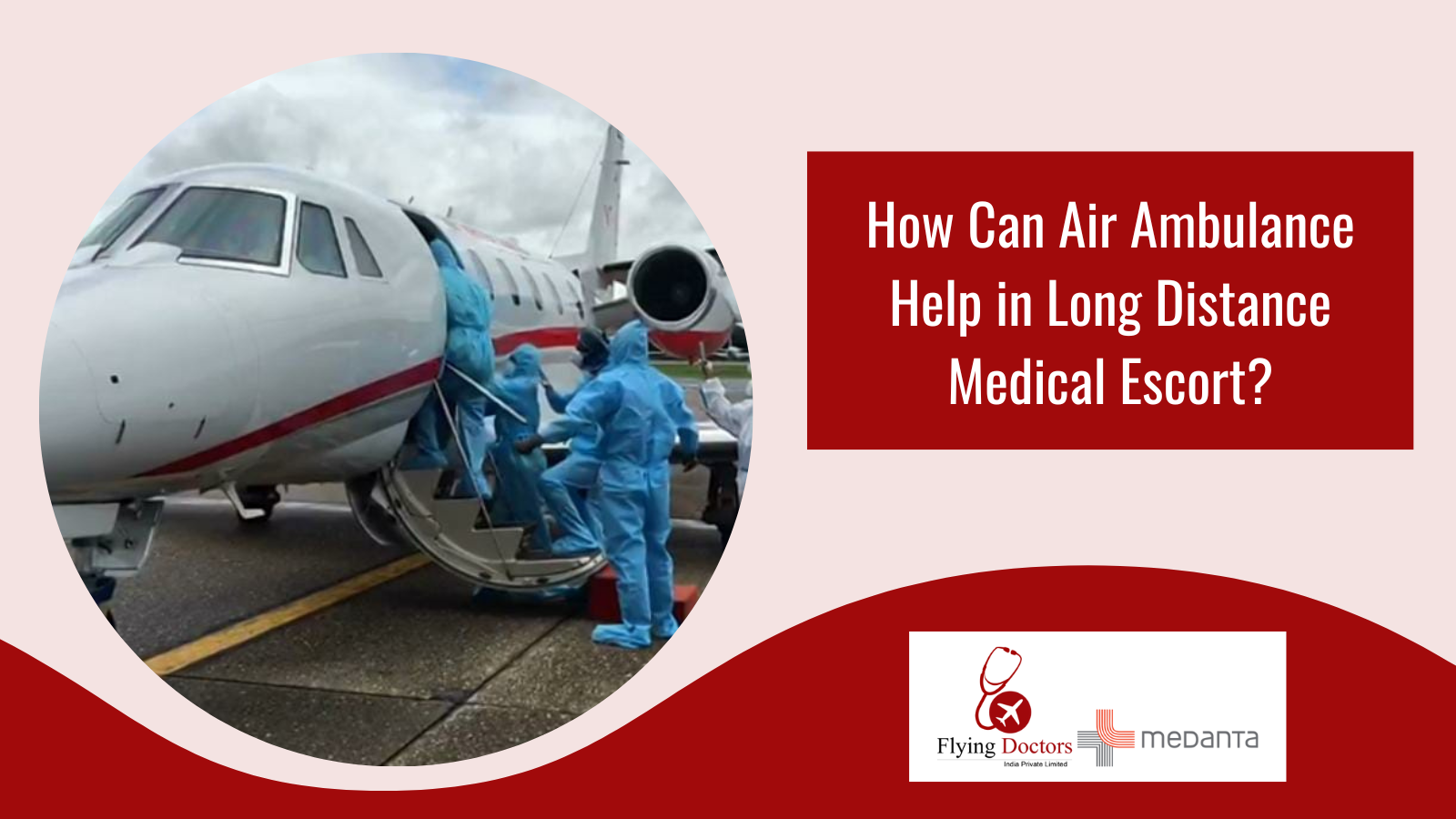 How Can Air Ambulance Help in Long Distance Medical Escort